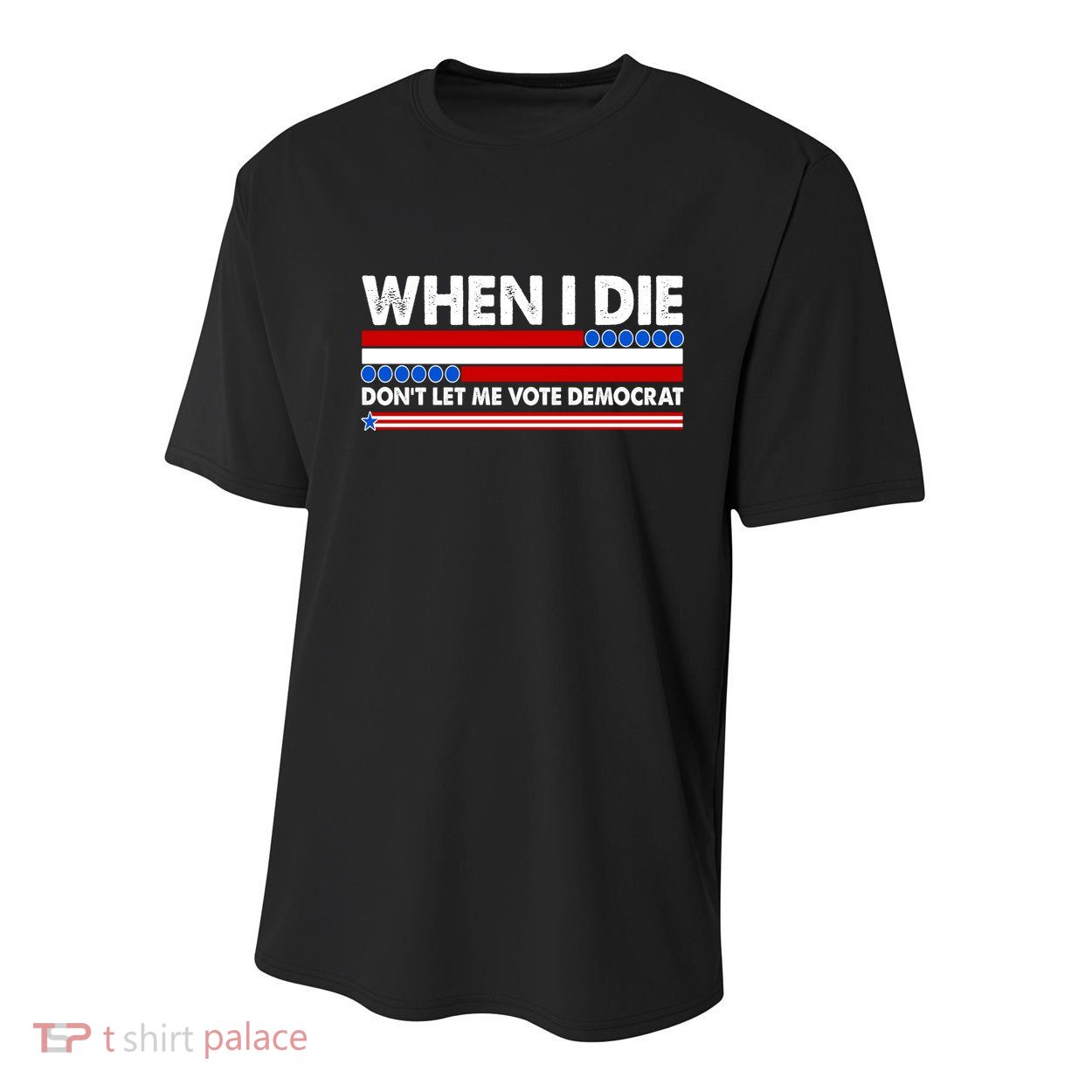 When I Die Don't Let Me Vote Democrat Youth Performance Sprint T-Shirt