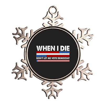 When I Die Don't Let Me Vote Democrat Metallic Star Ornament