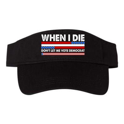 When I Die Don't Let Me Vote Democrat Visor