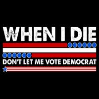 When I Die Don't Let Me Vote Democrat Kids T-Shirt