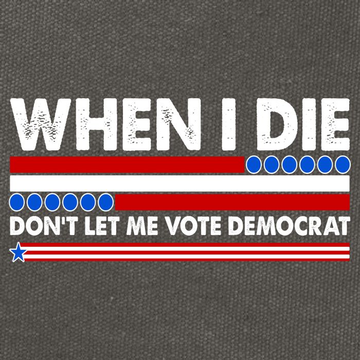 When I Die Don't Let Me Vote Democrat Cotton Canvas Backpack