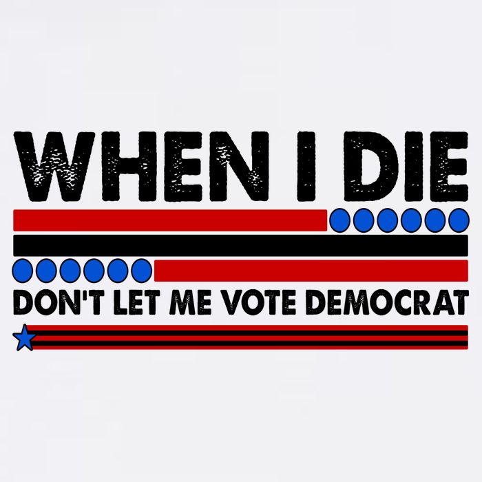 When I Die Don't Let Me Vote Democrat Garment-Dyed Sweatshirt