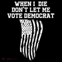 When I Die Don't Let Me Vote Democrat Funny Republican Drawstring Bag