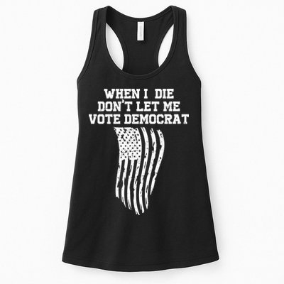 When I Die Don't Let Me Vote Democrat Funny Republican Womens Tank Top