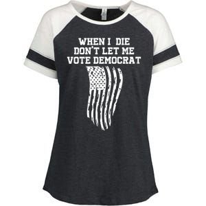 When I Die Don't Let Me Vote Democrat Funny Republican Enza Ladies Jersey Colorblock Tee