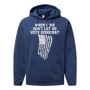 When I Die Don't Let Me Vote Democrat Funny Republican Performance Fleece Hoodie