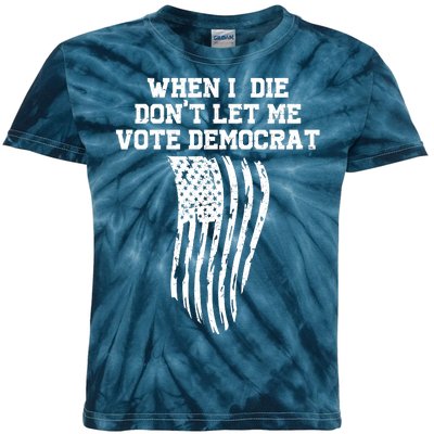 When I Die Don't Let Me Vote Democrat Funny Republican Kids Tie-Dye T-Shirt