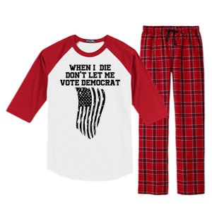 When I Die Don't Let Me Vote Democrat Funny Republican Raglan Sleeve Pajama Set