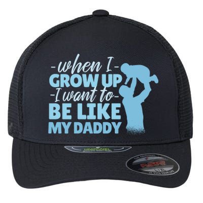 When I Grow Up Be Like Daddy Flexfit Unipanel Trucker Cap