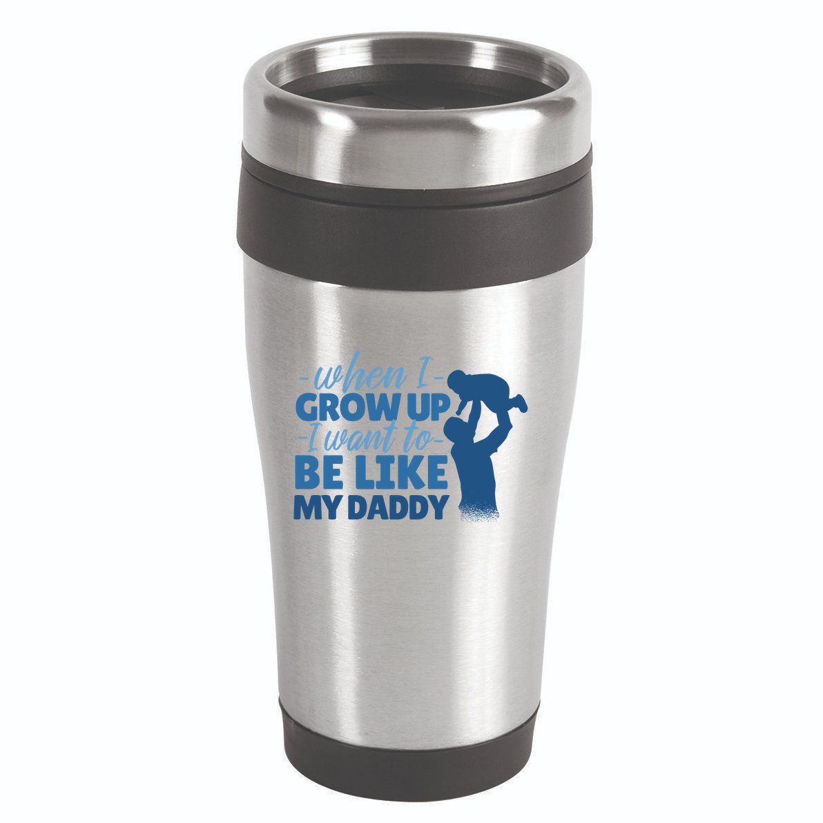 When I Grow Up Be Like Daddy 16oz Travel Tumbler