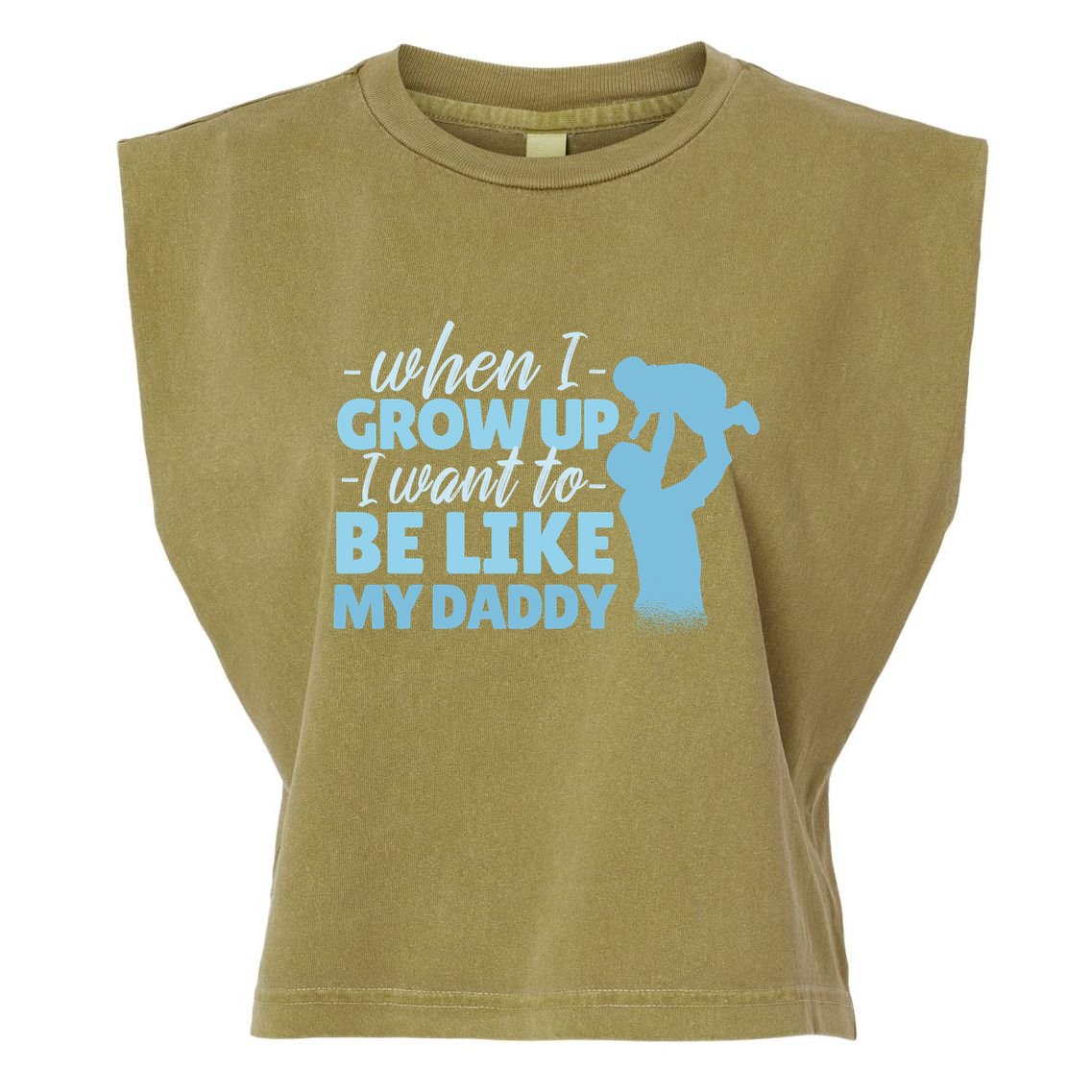 When I Grow Up Be Like Daddy Garment-Dyed Women's Muscle Tee