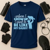 When I Grow Up Be Like Daddy Performance Shirt