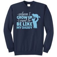 When I Grow Up Be Like Daddy Sweatshirt