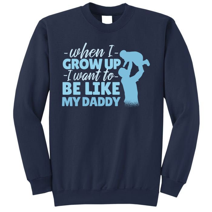 When I Grow Up Be Like Daddy Sweatshirt