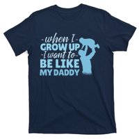 When I Grow Up Be Like Daddy T-Shirt