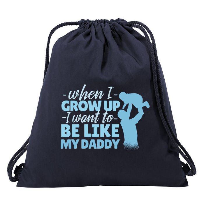 When I Grow Up Be Like Daddy Drawstring Bag