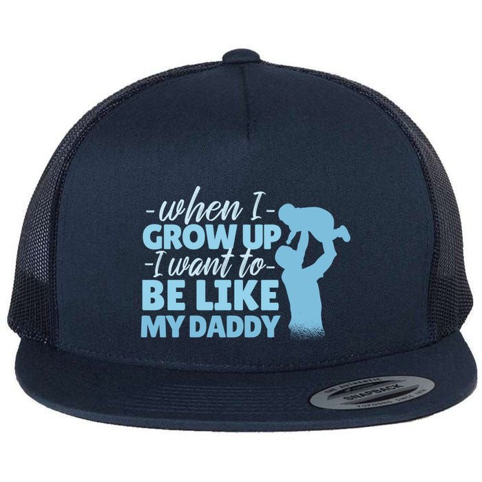 When I Grow Up Be Like Daddy Flat Bill Trucker Hat