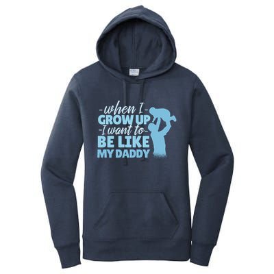 When I Grow Up Be Like Daddy Women's Pullover Hoodie