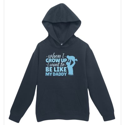 When I Grow Up Be Like Daddy Urban Pullover Hoodie