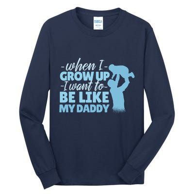 When I Grow Up Be Like Daddy Tall Long Sleeve T-Shirt
