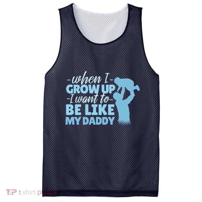 When I Grow Up Be Like Daddy Mesh Reversible Basketball Jersey Tank