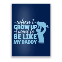 When I Grow Up Be Like Daddy Poster