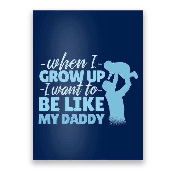 When I Grow Up Be Like Daddy Poster