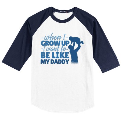 When I Grow Up Be Like Daddy Baseball Sleeve Shirt