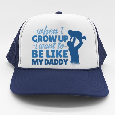 When I Grow Up Be Like Daddy Trucker Hat