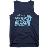 When I Grow Up Be Like Daddy Tank Top