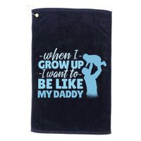 When I Grow Up Be Like Daddy Golf Towel