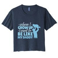 When I Grow Up Be Like Daddy Women's Crop Top Tee