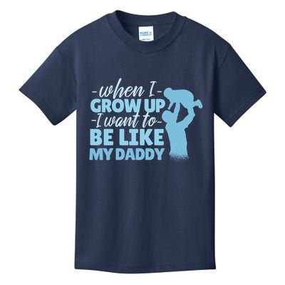 When I Grow Up Be Like Daddy Kids T-Shirt