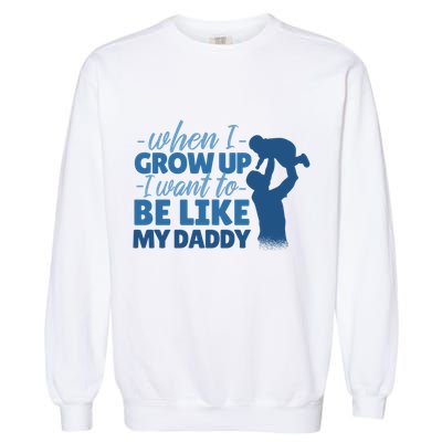When I Grow Up Be Like Daddy Garment-Dyed Sweatshirt