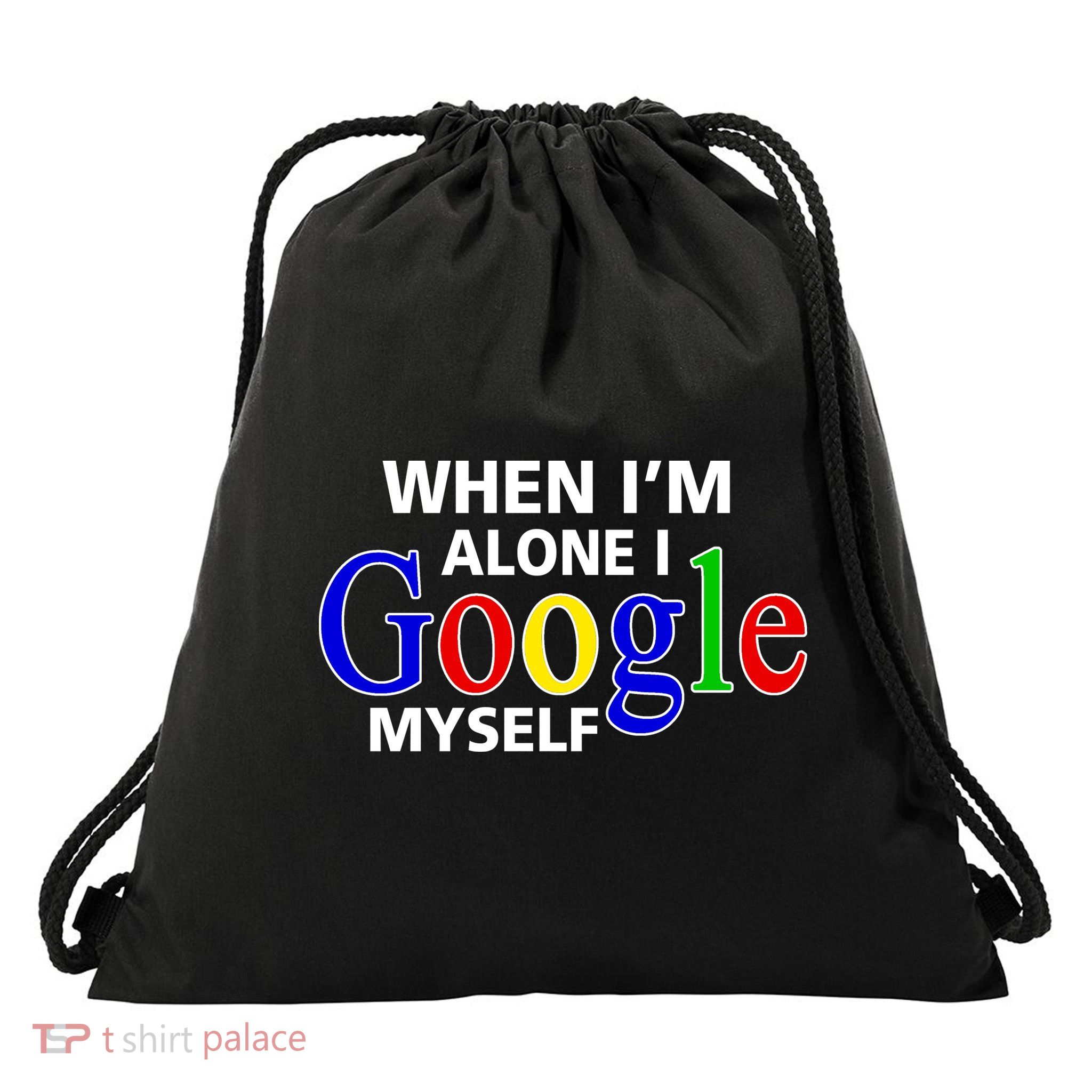 When I'm Alone I Google Myself Drawstring Bag