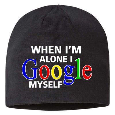 When I'm Alone I Google Myself Sustainable Beanie