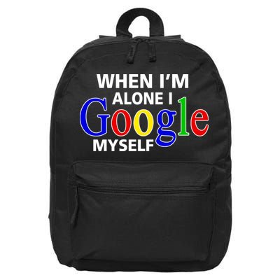 When I'm Alone I Google Myself 16 in Basic Backpack