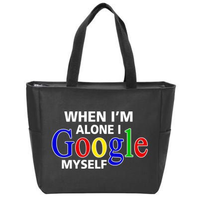 When I'm Alone I Google Myself Zip Tote Bag