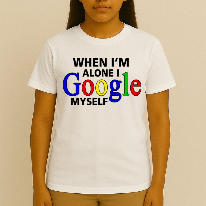 When I'm Alone I Google Myself T-Shirt