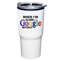 When I'm Alone I Google Myself Tumbler