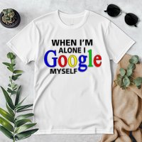 When I'm Alone I Google Myself Premium T-Shirt