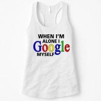 When I'm Alone I Google Myself Womens Tank Top