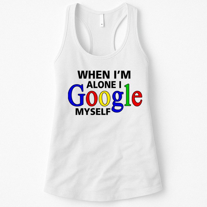 When I'm Alone I Google Myself Womens Tank Top