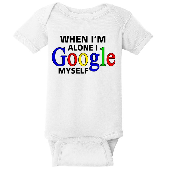 When I'm Alone I Google Myself Baby Bodysuit