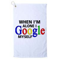 When I'm Alone I Google Myself Golf Towel