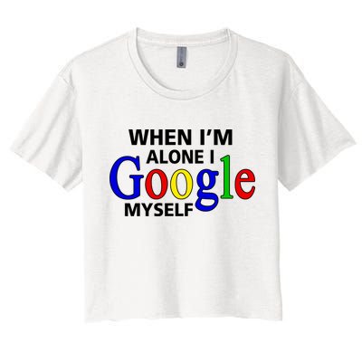 When I'm Alone I Google Myself Crop Top