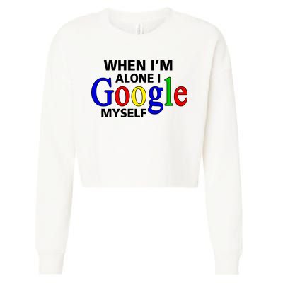 When I'm Alone I Google Myself Cropped Pullover Crew