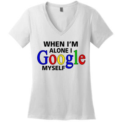 When I'm Alone I Google Myself Women's V-Neck T-Shirt