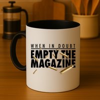 When In Doubt Empty The Magazine Mug