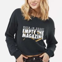 When In Doubt Empty The Magazine Cropped Pullover Crew
